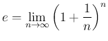 $\displaystyle
e = \lim_{n\rightarrow \infty}{\left(1+\frac{1}{n}\right)^n}$