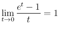 $\displaystyle
\lim_{t\rightarrow 0}\frac{e^t-1}{t}=1
$