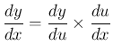 $\displaystyle
\frac{dy}{dx} = \frac{dy}{du}\times \frac{du}{dx}$