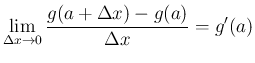 $\displaystyle
\lim_{\Delta x\rightarrow 0}\frac{g(a+\Delta x)-g(a)}{\Delta x}=g'(a)
$