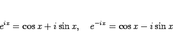 \begin{displaymath}
e^{ix}=\cos x +i\sin x,\hspace{1zw}
e^{-ix}=\cos x -i\sin x
\end{displaymath}