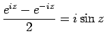 $\displaystyle \frac{e^{iz}-e^{-iz}}{2} = i\sin z$