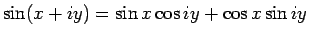 $\displaystyle \sin(x+iy)
=
\sin x\cos iy+\cos x\sin iy$