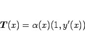 \begin{displaymath}
\mbox{\boldmath$T$}(x)=\alpha(x)(1,y'(x))\end{displaymath}
