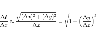 \begin{displaymath}
\frac{\Delta\ell}{\Delta x}
\approx\frac{\sqrt{(\Delta x)^2+...
...}{\Delta x}
=\sqrt{1+\left(\frac{\Delta y}{\Delta x}\right)^2}
\end{displaymath}