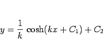 \begin{displaymath}
y=\frac{1}{k} \cosh(kx+C_1)+C_2\end{displaymath}