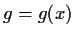 $g=g(x)$