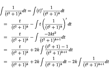 \begin{eqnarray*}
\lefteqn{\int\frac{1}{(t^2+1)^k} dt
= \int(t)'\frac{1}{(t^2+...
...k\int\frac{1}{(t^2+1)^k} dt
-2k \int \frac{1}{(t^2+1)^{k+1}} dt
\end{eqnarray*}