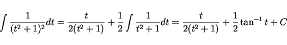 \begin{displaymath}
\int\frac{1}{(t^2+1)^2} dt = \frac{t}{2(t^2+1)}
+\frac{1}{2}...
...c{1}{t^2+1} dt
= \frac{t}{2(t^2+1)} +\frac{1}{2}\tan^{-1}t + C
\end{displaymath}