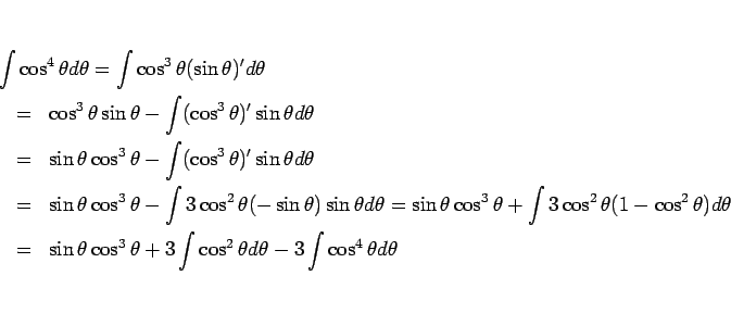 \begin{eqnarray*}\lefteqn{\int\cos^4\theta d\theta
= \int\cos^3\theta(\sin\thet...
...\cos^3\theta+3\int\cos^2\theta d\theta -3\int\cos^4\theta d\theta\end{eqnarray*}