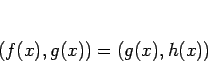 \begin{displaymath}
(f(x),g(x)) = (g(x),h(x))
\end{displaymath}