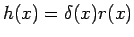 $h(x)=\delta(x)r(x)$