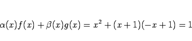 \begin{displaymath}
\alpha(x)f(x)+\beta(x)g(x)=x^2+(x+1)(-x+1)=1
\end{displaymath}