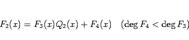 \begin{displaymath}
F_2(x) = F_3(x)Q_2(x) + F_4(x)\hspace{1zw}(\deg F_4<\deg F_3)
\end{displaymath}