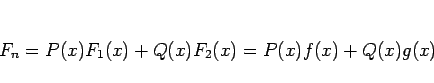 \begin{displaymath}
F_n = P(x)F_1(x) + Q(x)F_2(x) = P(x)f(x) + Q(x)g(x)
\end{displaymath}