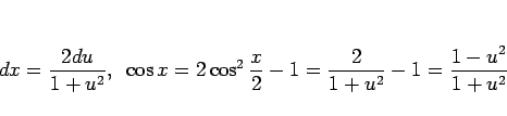 \begin{displaymath}
dx = \frac{2du}{1+u^2},
\hspace{0.5zw}\cos x=2\cos^2\frac{x}{2}-1 = \frac{2}{1+u^2}-1
=\frac{1-u^2}{1+u^2}
\end{displaymath}