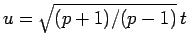 $u=\sqrt{(p+1)/(p-1)} t$