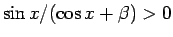 $\sin x/(\cos x+\beta)>0$