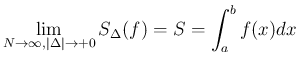 $\displaystyle
\lim_{N\rightarrow\infty,\vert\Delta\vert\rightarrow +0}S_\Delta (f)
= S = \int_a^b f(x)dx$