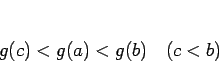 \begin{displaymath}
g(c)<g(a)<g(b)\hspace{1zw}(c<b)
\end{displaymath}