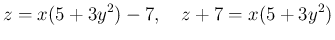 $\displaystyle z=x(5+3y^2)-7,
\hspace{1zw}z+7 = x(5+3y^2)
$