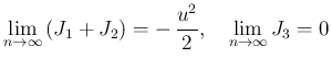 $\displaystyle
\lim_{n\rightarrow \infty}{(J_1+J_2)} = - \frac{u^2}{2},
\hspace{1zw}
\lim_{n\rightarrow \infty}{J_3} = 0$