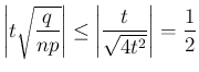 $\displaystyle \left\vert t\sqrt{\frac{q}{np}}\right\vert
\leq\left\vert\frac{t}{\sqrt{4t^2}}\right\vert=\frac{1}{2}
$
