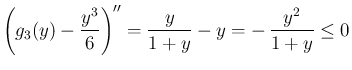 $\displaystyle \left(g_3(y)-\frac{y^3}{6}\right)''
= \frac{y}{1+y}-y = - \frac{y^2}{1+y}
\leq 0
$