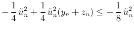 $\displaystyle - \frac{1}{4} \tilde{u}_n^2+\frac{1}{4} \tilde{u}_n^2(y_n+z_n)
\leq - \frac{1}{8} \tilde{u}_n^2
$