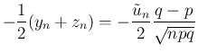 $\displaystyle -\frac{1}{2}(y_n+z_n)
= -\frac{\tilde{u}_n}{2}\frac{q-p}{\sqrt{npq}}
$
