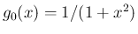 $g_0(x)=1/(1+x^2)$