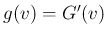 $g(v)=G'(v)$