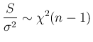 $\displaystyle
\frac{S}{\sigma^2}\sim \chi^2(n-1)$