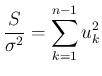 $\displaystyle
\frac{S}{\sigma^2} = \sum_{k=1}^{n-1}u_k^2$