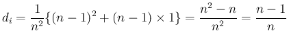 $\displaystyle d_i
=\frac{1}{n^2}\{(n-1)^2 + (n-1)\times 1\}
=\frac{n^2-n}{n^2}
=\frac{n-1}{n}
$