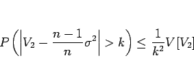 \begin{displaymath}
P\left(\left\vert V_2-\frac{n-1}{n}\sigma^2\right\vert>k\right)
\leq\frac{1}{k^2}V[V_2]\end{displaymath}