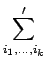 $\displaystyle \sum'_{i_1,\ldots,i_k}$