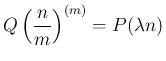 $\displaystyle Q\left(\frac{n}{m}\right)^{(m)} = P(\lambda n)
$