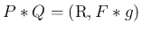 $P\ast Q = (\mbox{\boldmath R},F\ast g)$