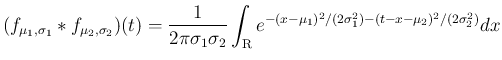 $\displaystyle (f_{\mu_1,\sigma_1}\ast f_{\mu_2,\sigma_2})(t)
=\frac{1}{2\pi\si...
...\scriptsize R}}e^{-(x-\mu_1)^2/(2\sigma_1^2)
-(t-x-\mu_2)^2/(2\sigma_2^2)}dx
$