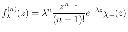 $\displaystyle
f_\lambda^{(n)}(z) = \lambda^n\frac{z^{n-1}}{(n-1)!}e^{-\lambda z}
\chi_{+}(z)
$