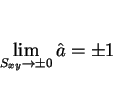 \begin{displaymath}
\lim_{S_{xy}\rightarrow \pm0}\hat{a}=\pm 1
\end{displaymath}