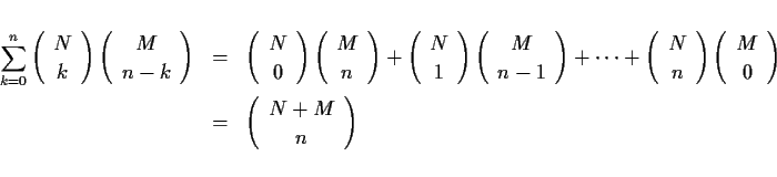 \begin{eqnarray*}\sum_{k=0}^n\left(\begin{array}{c}N\\ k\end{array}\right)\left(...
...ight)\\
& = & \left(\begin{array}{c}N+M\\ n\end{array}\right)
\end{eqnarray*}