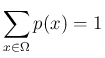 $\displaystyle
\sum_{x\in\Omega}p(x) = 1$