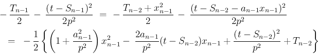 \begin{eqnarray*}\lefteqn{-\,\frac{T_{n-1}}{2}\,-\,\frac{(t-S_{n-1})^2}{2p^2}
\...
...^2}(t-S_{n-2})x_{n-1}+\frac{(t-S_{n-2})^2}{p^2}
+T_{n-2}\right\}\end{eqnarray*}