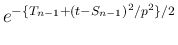 $\displaystyle e^{-\{T_{n-1}+(t-S_{n-1})^2/p^2\}/2}
$