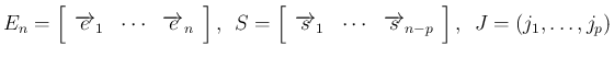 $\displaystyle E_n = \left[\begin{array}{ccc}\overrightarrow{e}_1&\cdots&\overri...
...\overrightarrow{s}_{n-p}\end{array}\right],
\hspace{0.5zw}J=(j_1,\ldots,j_p)
$