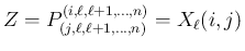 $\displaystyle Z = P^{(i,\ell,\ell+1,\ldots,n)}_{(j,\ell,\ell+1,\ldots,n)}
= X_{\ell}(i,j)
$