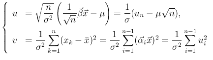 $\displaystyle
\left\{\begin{array}{ll}
u &= \displaystyle \sqrt{\frac{n}{\sig...
...pha}_i\vec{x})^2
= \frac{1}{\sigma^2}\sum_{i=1}^{n-1}u_i^2
\end{array}\right.$