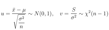 $\displaystyle
u = \frac{\bar{x}-\mu}{\displaystyle \sqrt{\frac{\sigma^2}{n}}} \sim N(0,1),
\hspace{1zw}v=\frac{S}{\sigma^2}\sim\chi^2(n-1)$